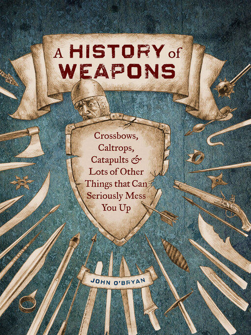 Title details for A History of Weapons by John O'Bryan - Available
